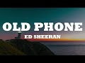 Ed Sheeran Old Phone Lyric Video
