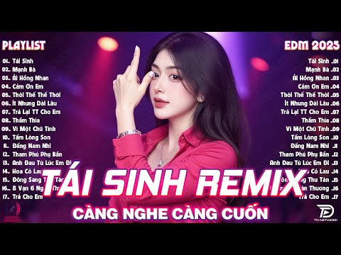 Tái Sinh Remix ♫ BXH Nhạc Trẻ EDM Hot Trend Triệu View  - Top 20 Bản EDM Tiktok Hay Nhất