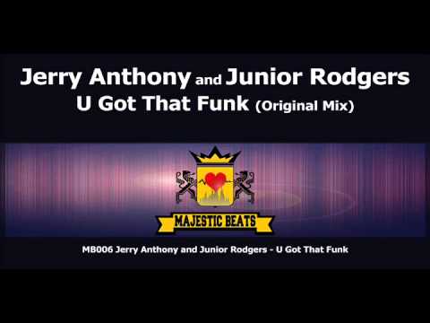 Jerry Anthony and Junior Rodgers - U Got that Funk (Original Mix)