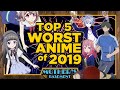 Top 5 WORST ANIME of 2019