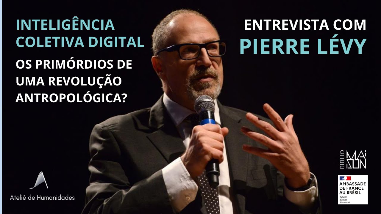Entrevista Pierre Lévy-Inteligência coletiva digital: os primórdios de uma revolução antropológica?
