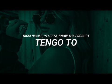 Nicki Nicole, Ptazeta, Snow Tha Product - Tengo To (LETRA)