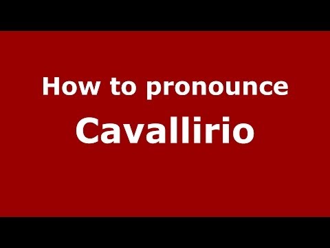 How to pronounce Cavallirio (Italian/Italy) - PronounceNames.com
