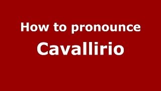 How to pronounce Cavallirio