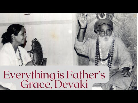 Everything is Father's Grace Devaki | Yogi Ramsuratkumar | Ma Devaki