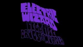 Electric Wizard - Legalise Drugs &amp; Murder