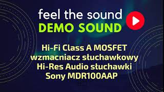 Hi-Res Audio: Słuchawki Sony MDR100AAP & HiFi MOSFET Class A wzmacniacz słuchawkowy DEMO SOUND 05HR