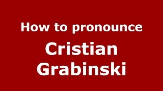 How to pronounce Cristian Grabinski