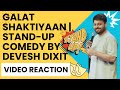 VP Reaction on Galat Shaktiyaan | Stand-up Comedy by Devesh Dixit