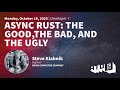 Async Rust The Good The Bad And The Ugly Steve Klabnik