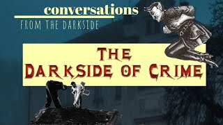 Conversations From The Darkside  - The Darkside of Crime!  Join Flack & Amigo Aaron LIVE!