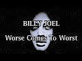 BILLY JOEL - Worse Comes To Worst (Lyric Video)