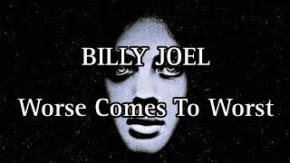BILLY JOEL - Worse Comes To Worst (Lyric Video)