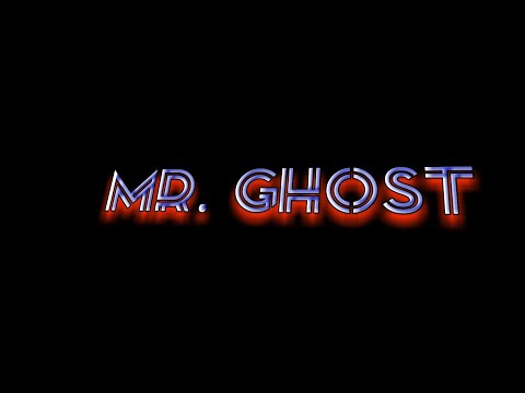 Intro for Mr.Ghost