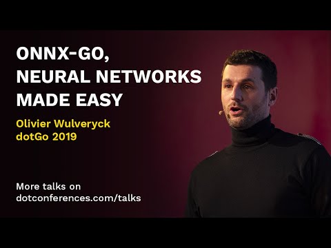 dotGo 2019 - Olivier Wulveryck - ONNX-Go, neural networks made easy