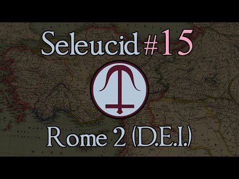Seleucid Empire 15: Holding Back the Tide! Total War: Rome 2 (DEI Mod 1.2.2)