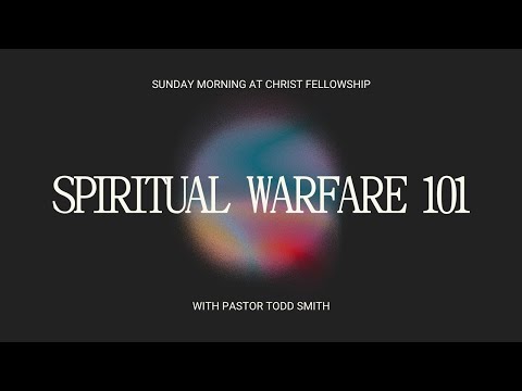 SPIRITUAL WARFARE 101 | PASTOR TODD SMITH | 08.10.25