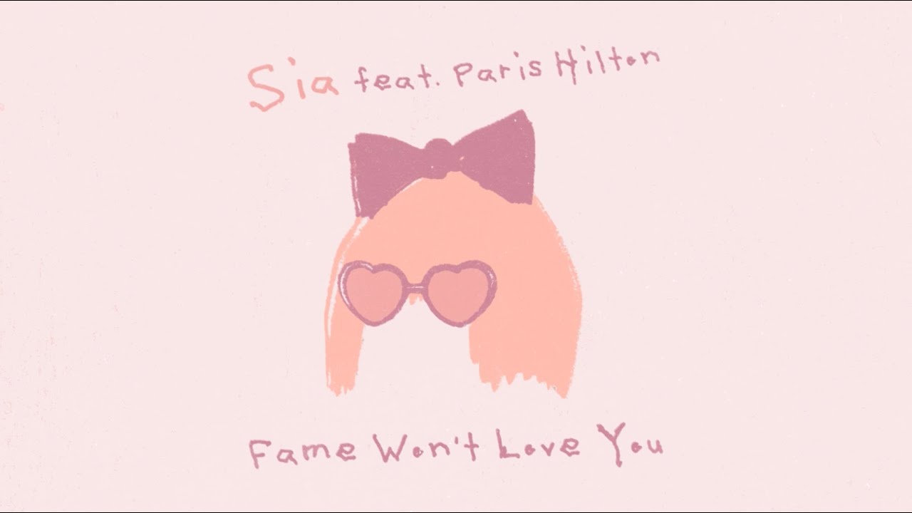 Sia feat. Paris Hilton – Fame Won’t Love You