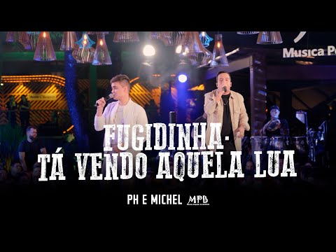 Fugidinha / Tá Vendo Aquela Lua - PH e Michel (Clipe Oficial)