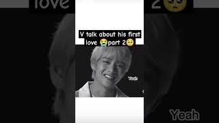 Download lagu V talk about his first love 😭part 2 🥺#shorts #bts #youtubeshorts mp3