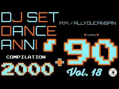 Dance Hits of the 90s and 2000s Vol. 18 - ANNI '90 + 2000 Vol 18 Dj Set - Dance Años 90 + 2000