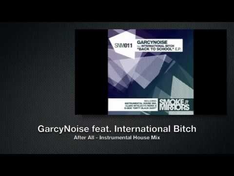 GarcyNoise Feat. International Bitch  After All