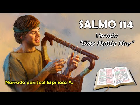 SALMO 114 | Versión: "Dios Habla Hoy"