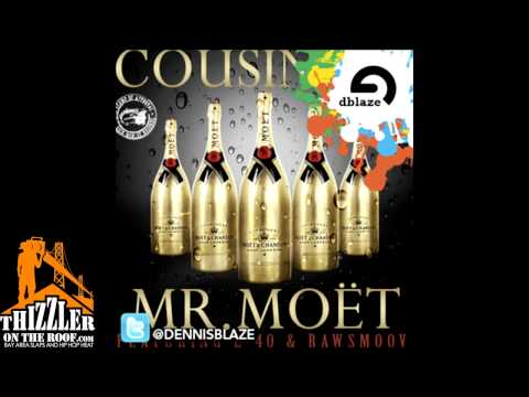 Cousin Fik ft. E-40 & Raw Smoov - Mr. Moet (Dennis Blaze Rerub) [Thizzler.com Exclusive]
