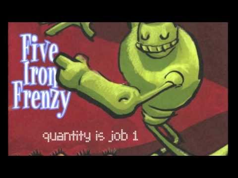 Five Iron Frenzy - Quantity is Job #1 - Dandelions