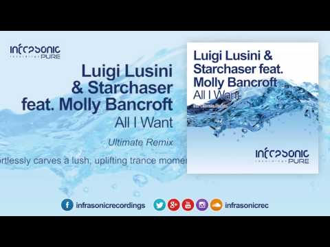 Luigi Lusini & Starchaser ft. Molly Bancroft - All I Want (Ultimate Remix) [Infrasonic Pure]