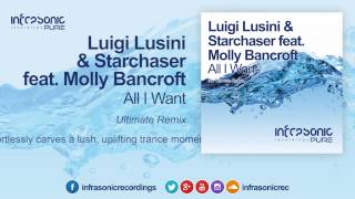 Luigi Lusini & Starchaser ft. Molly Bancroft - All I Want (Ultimate Remix) [Infrasonic Pure]