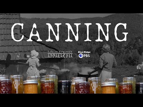 Life in Virginia's Appalachia - Canning