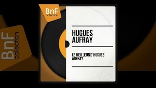 Le meilleur de Hugues Aufray (full album)