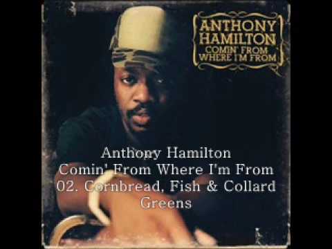 Anthony Hamilton 2003 Comin' from Where I'm From 02 Cornbread, Fish & Collard Greens