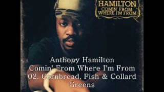 Anthony Hamilton 2003 Comin&#39; from Where I&#39;m From 02 Cornbread, Fish &amp; Collard Greens