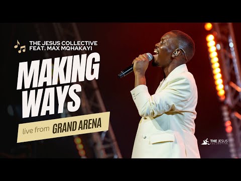 Making Ways - The Jesus Collective feat. Max Mqhakayi (Live from Grand Arena)
