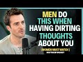 9 Hidden Signs He S Secretly Fantasizing About You He Can T Stop Thinking About You Matthew Hussey