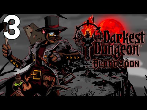 Baer Plays Darkest Dungeon: Bloodmoon (Ep. 3)