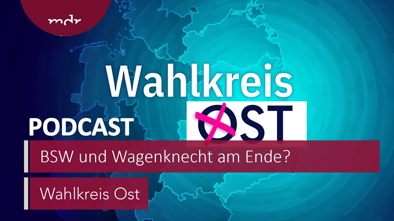 BSW und Wagenknecht am Ende? | Podcast Wahlkreis Ost | MDR