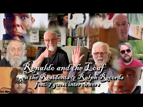 Renaldo and the Loaf - On the Residents & Ralph Records - (feat. 7 guest interviewers!!!) - ResTube