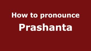 How to pronounce Prashanta