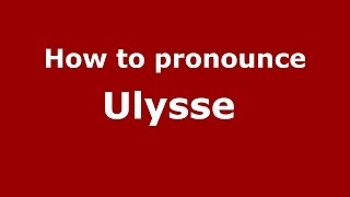 How to pronounce Ulysse 