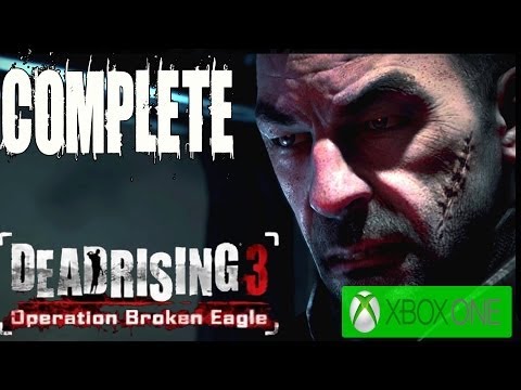 Dead Rising 3 Operation Broken Eagle Complete Walkthrough Gameplay Lets Play Xbox One