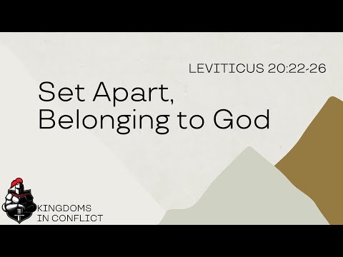 Leviticus 20:22-26 | Set Apart, Belonging to God