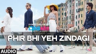 Phir Bhi Yeh Zindagi&#39;Full AUDIO Song  Dil Dhadakne Do