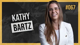 AUMENTE O SEU VALOR  com KATHY BARTZ | ENTRANDO NA MENTE PODCAST #67