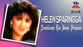 Download lagu Helen Sparingga - Seandainya Kau Punya Perasaan mp3