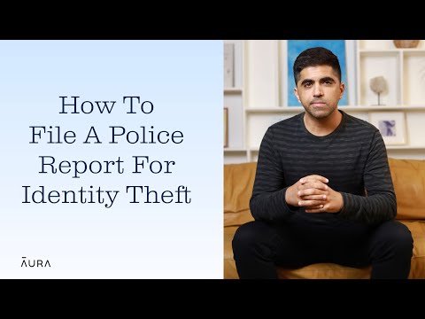 How To File A Police Report After Identity Theft | Aura
