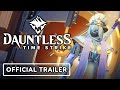 Dauntless: Time Strike - Official Trailer