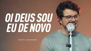 Oi Deus sou eu de novo | Deive Leonardo